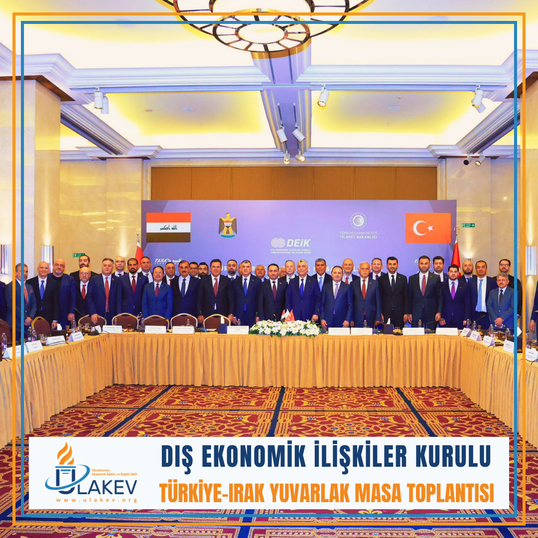 DEİK / Türkiye-Irak Yuvarlak Masa Toplantısı